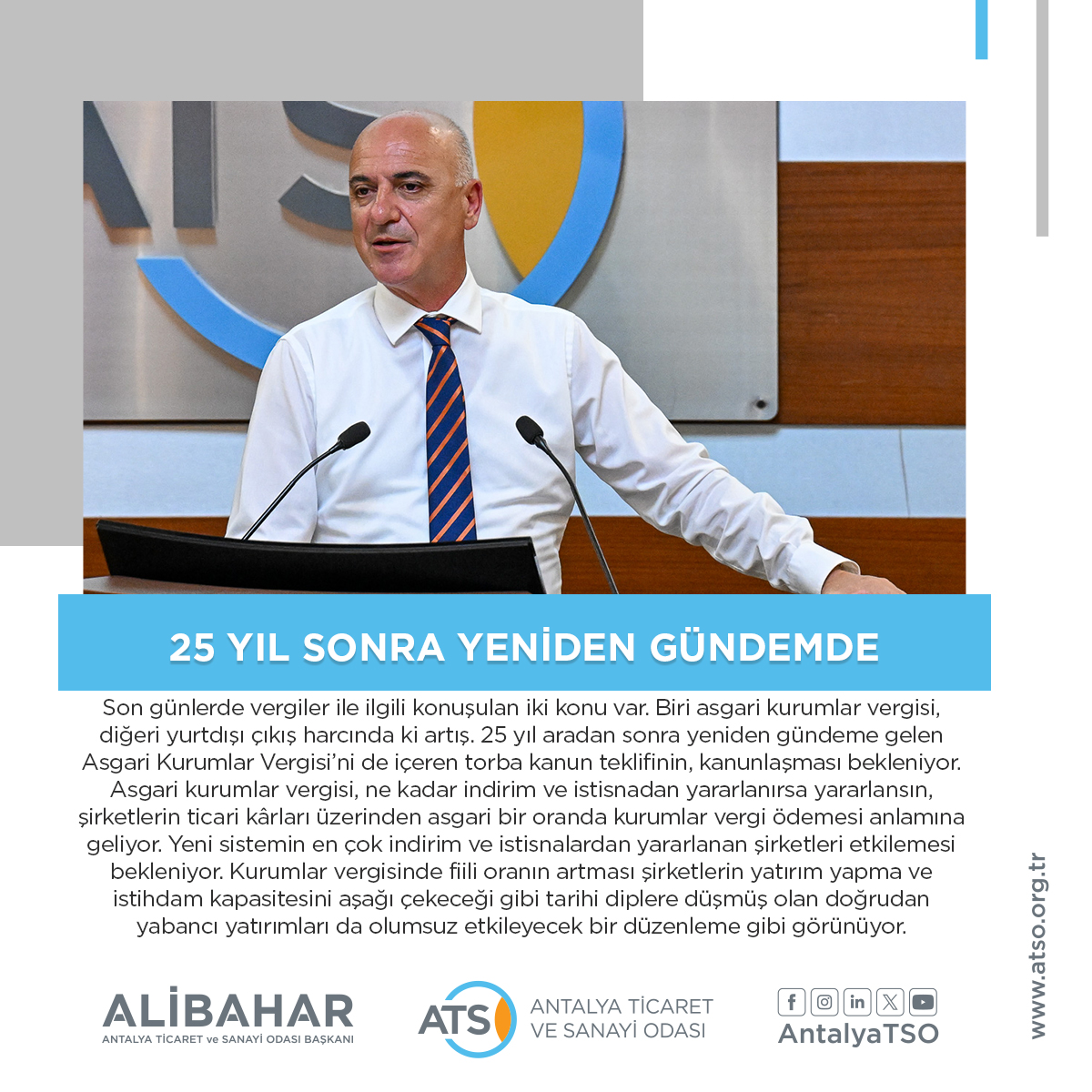 25 YIL SONRA YENİDEN GÜNDEMDE
ATSO Başkanı Ali Bahar, “Son günlerde vergiler ile