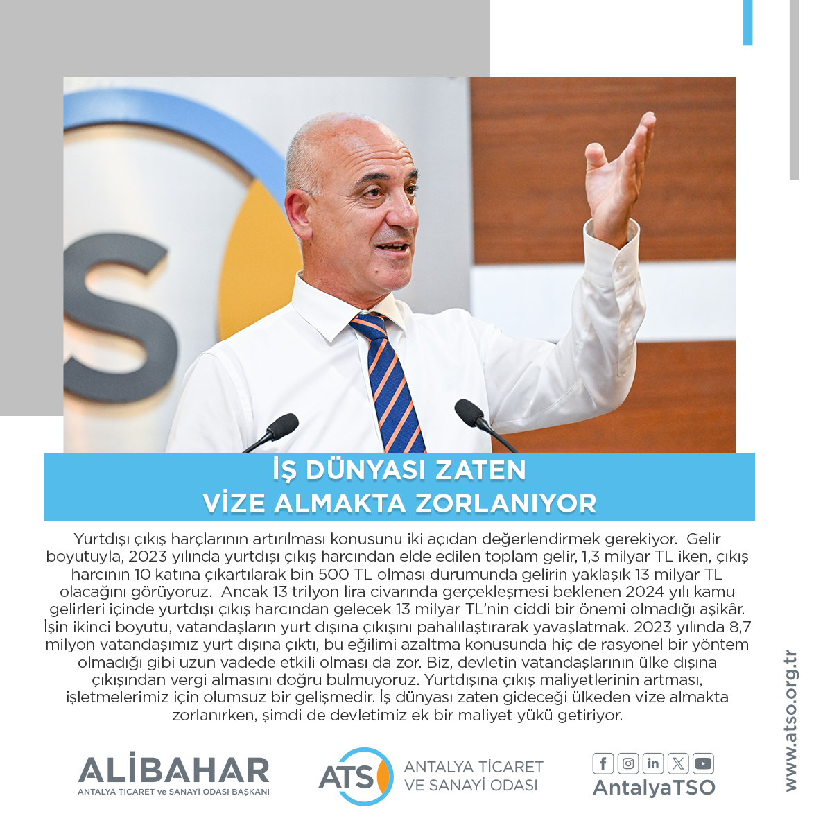 İŞ DÜNYASI ZATEN VİZE ALMAKTA ZORLANIYOR
ATSO Başkanı Ali Bahar, “Yurtdışı çıkış