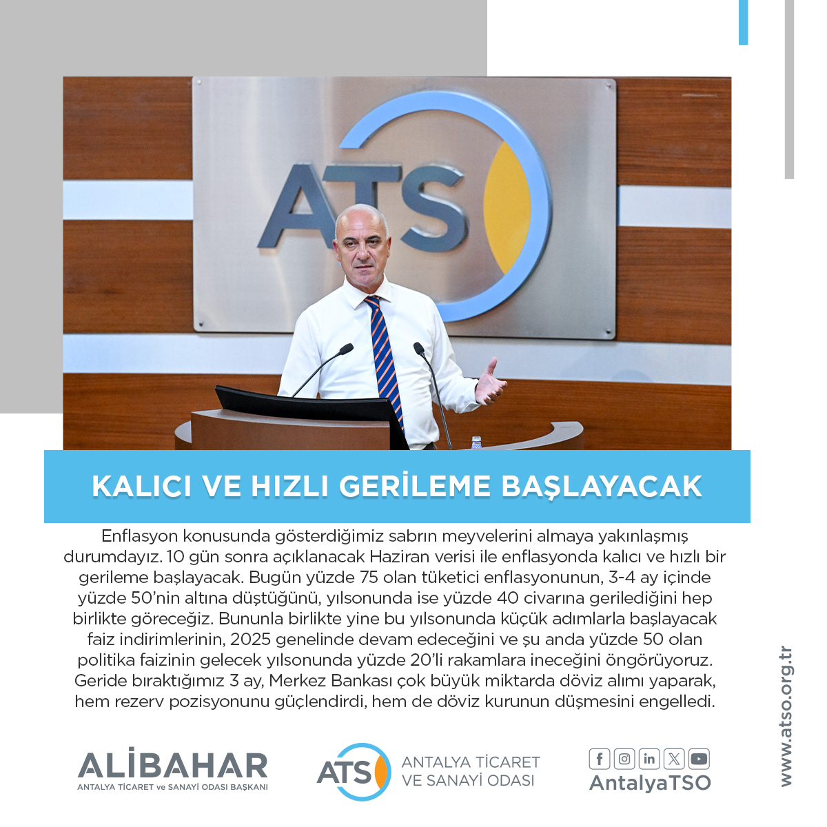 KALICI VE HIZLI GERİLEME BAŞLAYACAK
ATSO Başkanı Ali Bahar, “Enflasyon konusunda