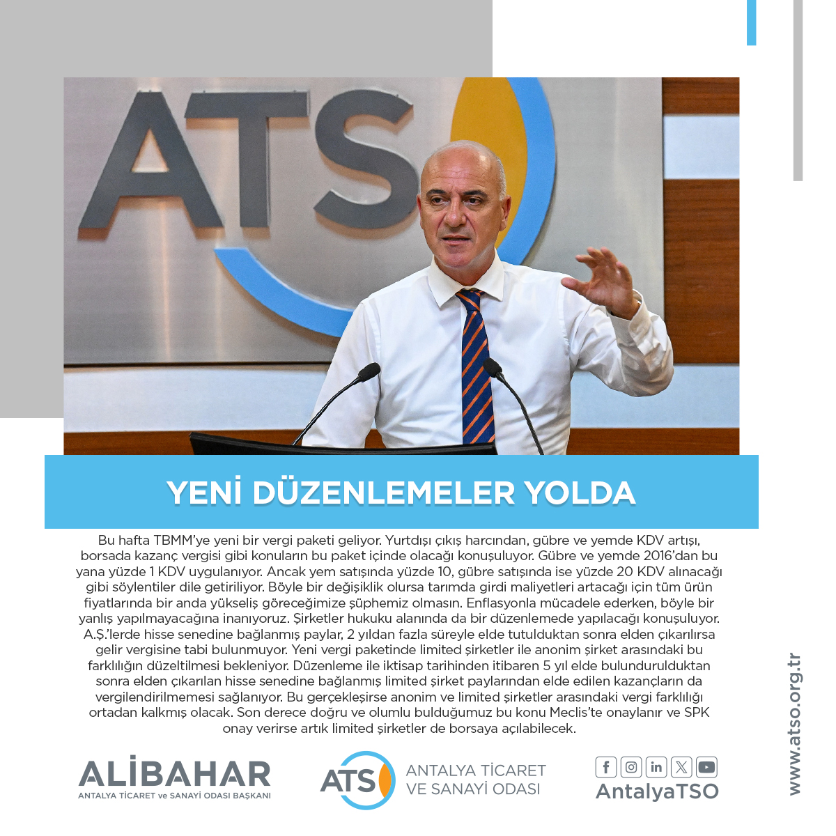 YENİ DÜZENLEMELER YOLDA
ATSO Başkanı Ali Bahar, “Bu hafta TBMM’ye yeni bir vergi