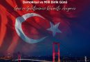 15 Temmuz Demokrasi ve Milli Birlik Günü’nde, 2016’da gerçekleştirilen hain darb