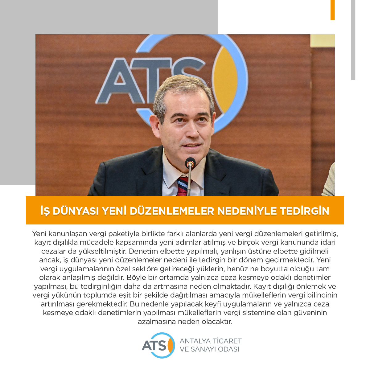 İŞ DÜNYASI YENİ DÜZENLEMELER NEDENİYLE TEDİRGİN
ATSO Yönetim Kurulu Başkanı Yusu