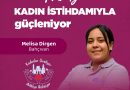 Melisa, Antalya Büyükşehir Belediyesi olarak sağladığımız istihdam desteği sayes