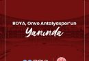 ROYA, Onvo Antalyaspor’un yanında.