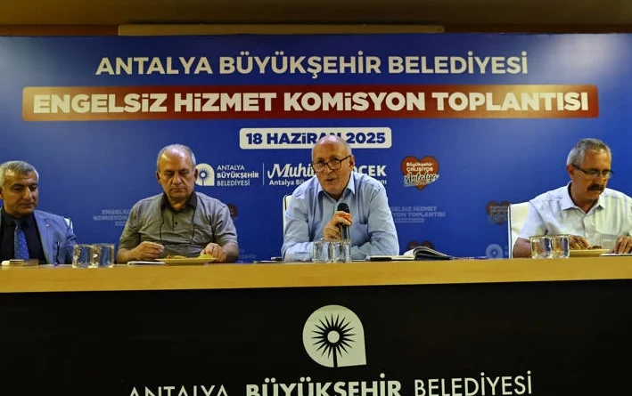 Antalya Büyükşehir Engelsiz Hizmet Komisyonu toplandı