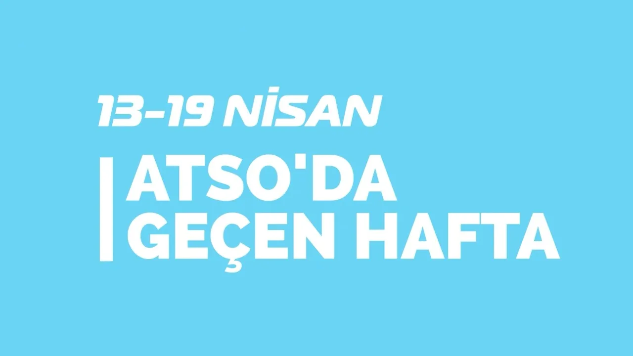 Antalya’da Geçen Hafta: 16 Başlıkta Ekonomik ve Sosyal Hareketlilik
