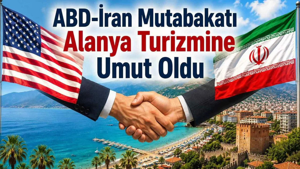 ABD-İran Mutabakatı Alanya Turizmini Nasıl Etkileyecek? Sektörden Değerlendirme