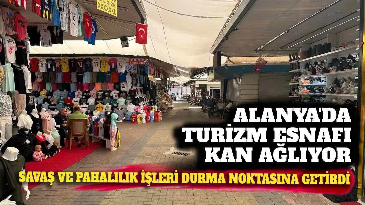 Alanya Turizm Esnafı Zor Günler Geçiriyor: Yüzde 50 Kayıp Endişesi