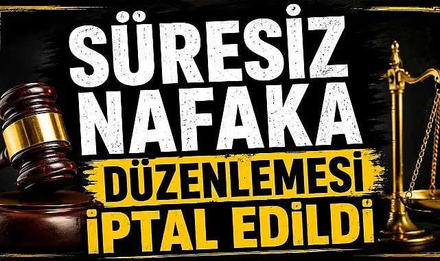 AYM’den Süresiz Nafaka Kararı: Düzenleme İptal Edildi