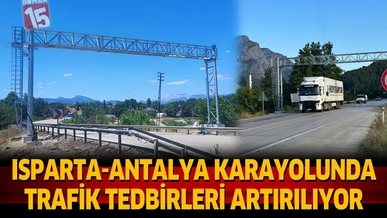 Isparta-Antalya Karayolu’nda Trafik Denetimleri Artırılıyor