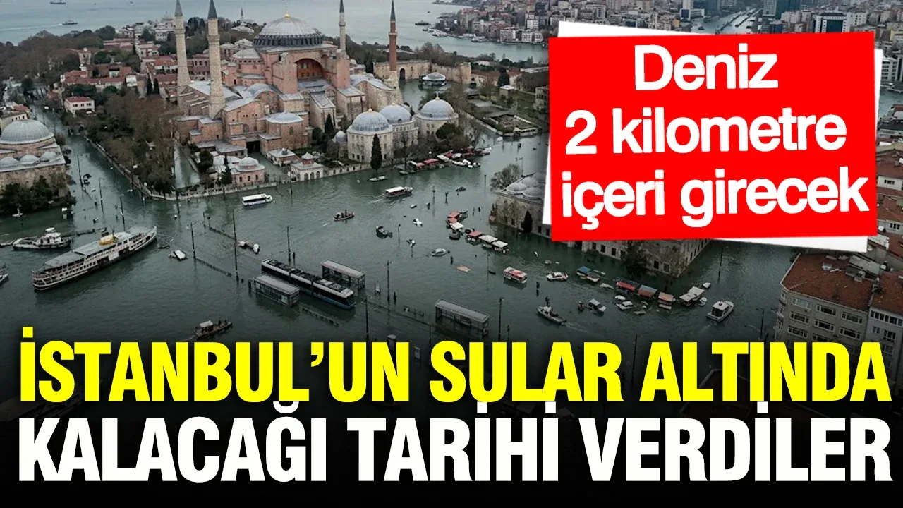 İstanbul İçin Riskli Senaryo: Denizler 2 Kilometre İçeri Girebilir