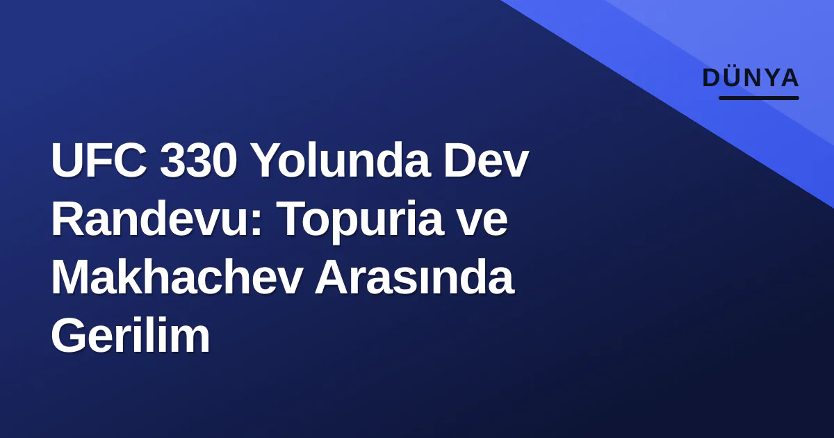 UFC 330 Öncesi Topuria ve Makhachev Arasında Büyük Gerilim