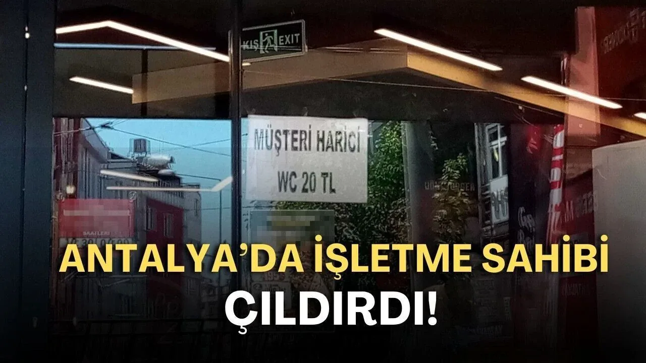 Antalya’da Tuvalet Kullanımına Ücret Geldi: Müşteri Olmayanlara 20 TL
