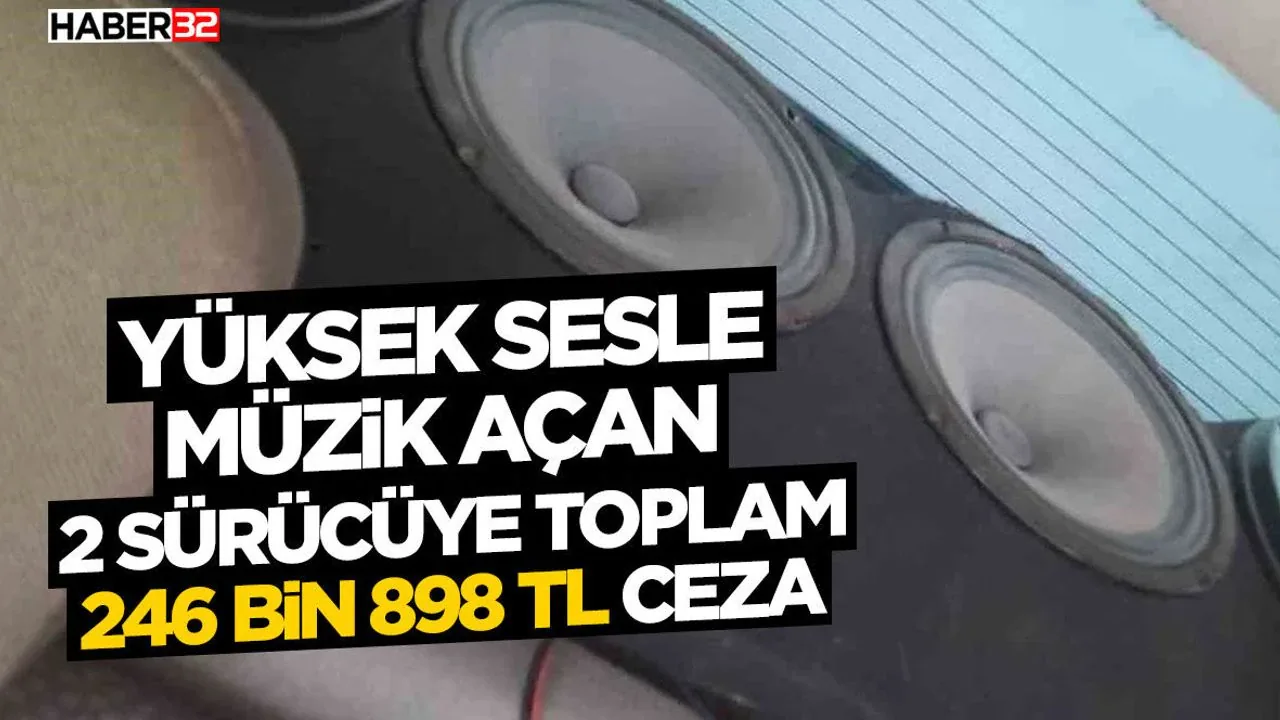 Antalya’da yüksek sesli müzik yapan iki sürücüye rekor ceza