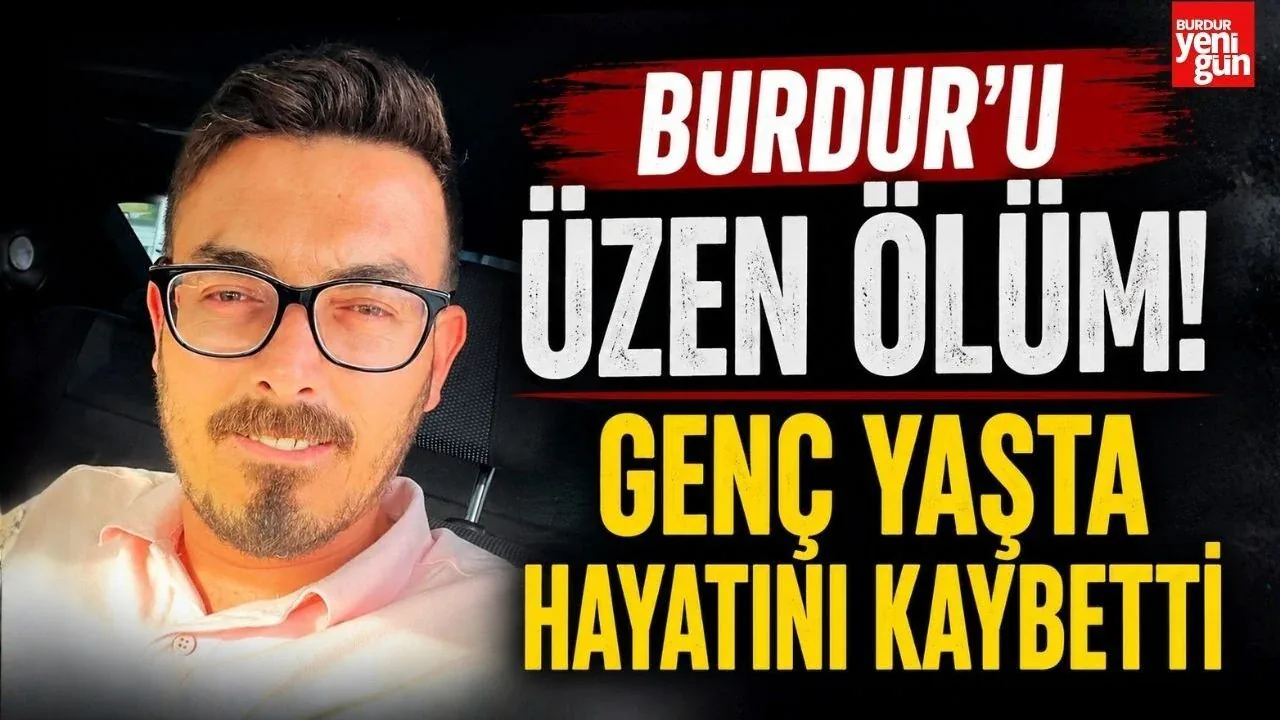 Burdurlu Yunus Ünlütaş Antalya’da Geçirdiği Kazada Yaşamını Yitirdi