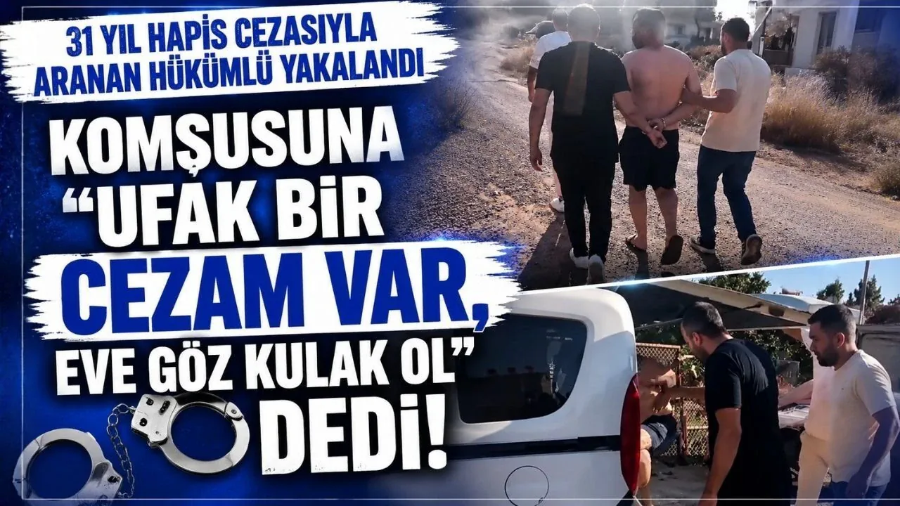 Manavgat’ta 31 yıl hapis cezasıyla aranan şahıstan pes dedirten ‘eve göz kulak ol’ isteği