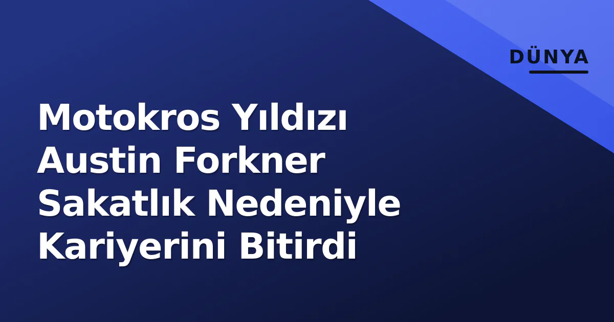 Motokros Yıldızı Austin Forkner Sakatlık Nedeniyle Kariyerini Bitirdi
