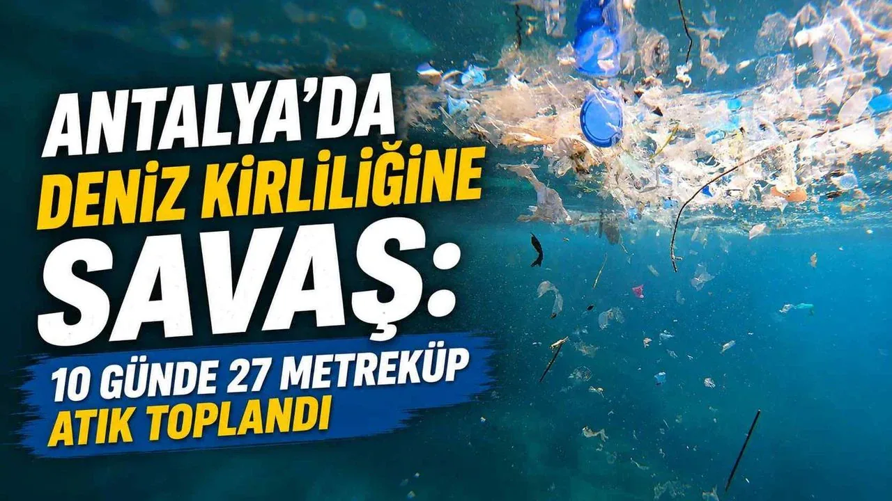 Antalya Denizinde Dev Temizlik: 10 Günde 27 Metreküp Atık Toplandı