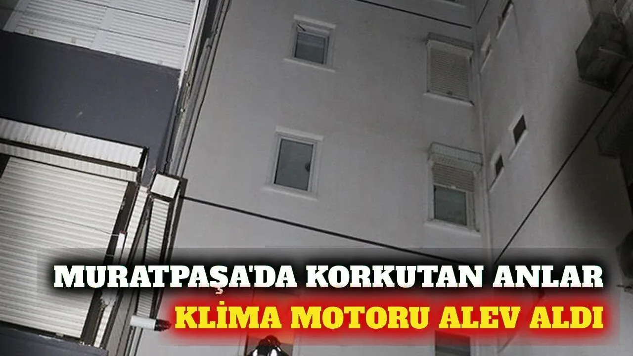 Antalya Muratpaşa’da Apartmanda Klima Yangını