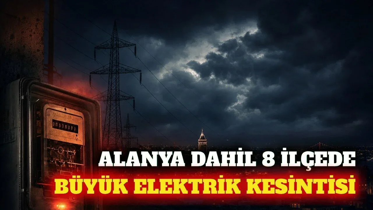 Antalya’da 12 Ağustos’ta Geniş Kapsamlı Elektrik Kesintisi: Alanya ve 7 İlçe Listede