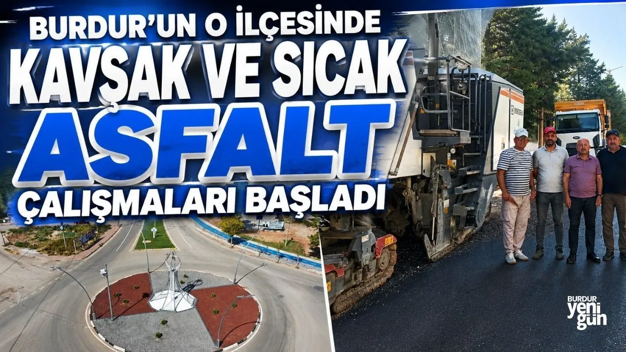 Burdur Kemer’de Altyapı Hamlesi: Kavşak ve Sıcak Asfalt Çalışmaları Başladı
