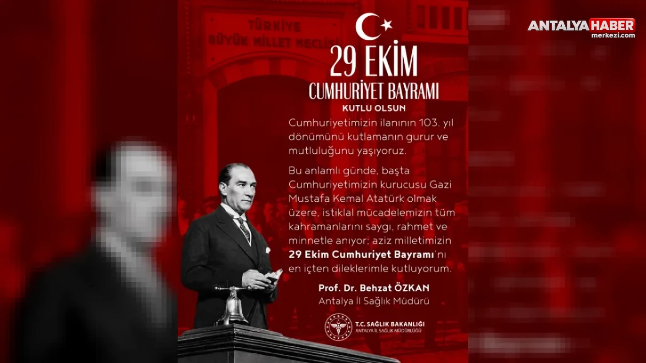 Antalya İl Sağlık Müdürü Prof. Dr. Behzat Özkan’dan 29 Ekim Cumhuriyet Bayramı Mesajı