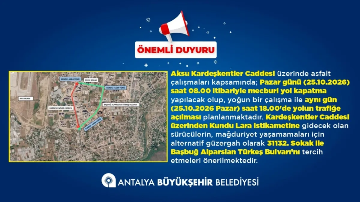 Antalya Büyükşehir Belediyesi’nden Aksu Kardeşkentler Caddesi İçin Ulaşım ve Yol Kapatma Uyarısı