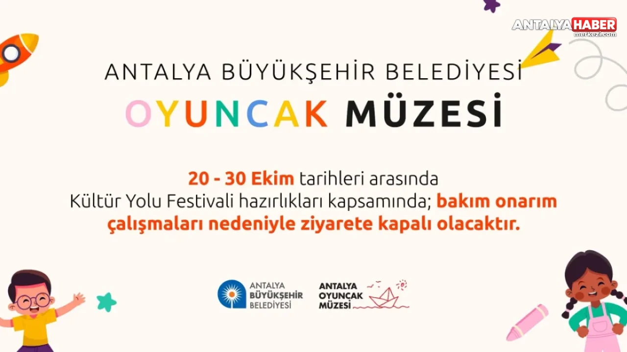 Antalya Büyükşehir Belediyesi Oyuncak Müzesi Ziyarete Kapatıldı
