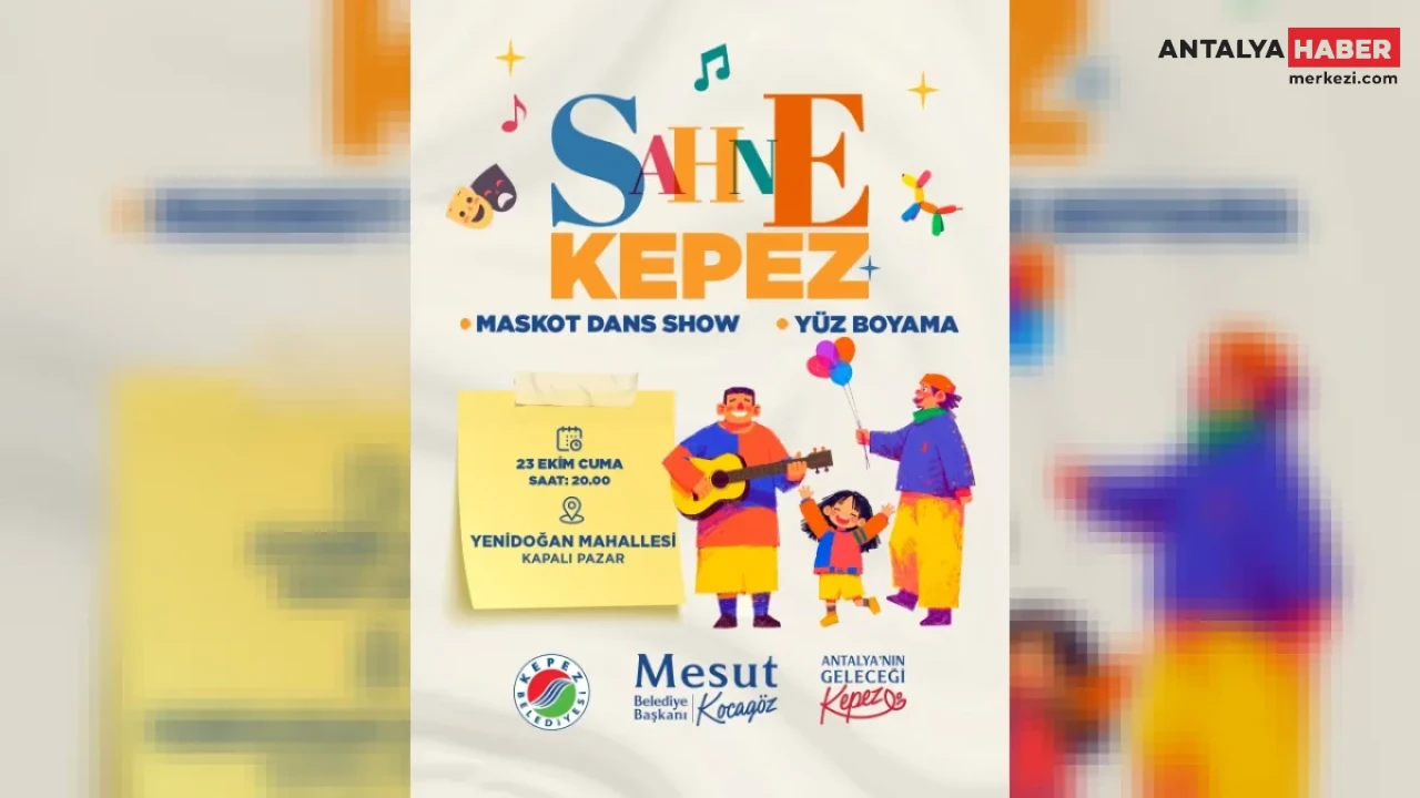 Kepez Belediyesi’nden Yenidoğan Mahallesi’nde Düzenlenecek Sahne Kepez Etkinliğine Davet